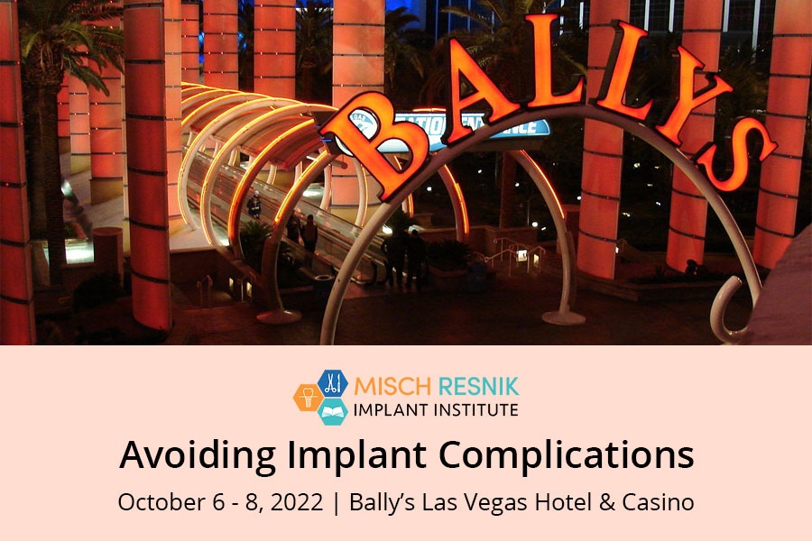 Misch Resnik Implant Institute – Avoiding Implant Complications 2022